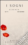 I Sogni: scienza - miti - chimere. E-book. Formato EPUB ebook di Mario Mazzucchelli