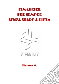Dimagrire per sempre senza stare a dieta. E-book. Formato EPUB ebook