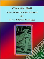 Charle Bell, The Waif of Elm Island . E-book. Formato Mobipocket ebook