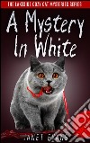 A Mystery In White ( The Lakeside Cozy Cat Mystery Series ). E-book. Formato EPUB ebook