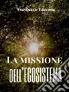 La missione dell'ecosistema. E-book. Formato EPUB ebook di Francesco Tassone