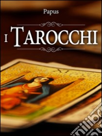 I tarocchi. E-book. Formato EPUB ebook di Papus