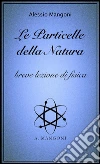 Le particelle della natura, breve lezione di fisica. E-book. Formato EPUB ebook