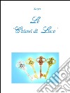 Le 'Chiavi di Luce'. E-book. Formato PDF ebook