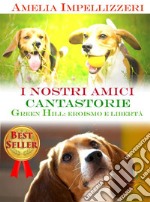 I nostri amici cantastorie: Green Hill, eroismo e libertà. E-book. Formato EPUB