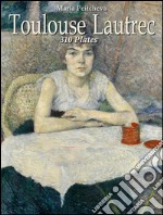 Toulouse Lautrec: 310 plates. E-book. Formato EPUB ebook