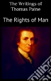 The Writings of Thomas Paine: The Rights of Man. E-book. Formato EPUB ebook di Thomas Paine