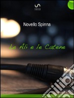 Le ali e le catene. E-book. Formato Mobipocket ebook