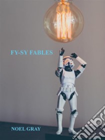 Fy-Sy Fables : Colonising Creativity. E-book. Formato Mobipocket ebook di Noël Gray