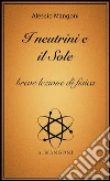 I neutrini e il sole, breve lezione di fisica. E-book. Formato EPUB ebook di Alessio Mangoni