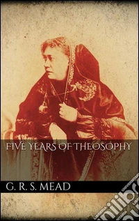 Five years of theosophy. E-book. Formato EPUB ebook