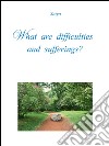 What are difficulties and sufferings?. E-book. Formato PDF ebook