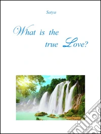What is the true love?. E-book. Formato PDF ebook