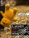 Il mondo non aveva nome. E-book. Formato Mobipocket ebook