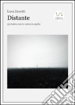 Distante. 99 haiku con lo zaino in spalla. E-book. Formato EPUB ebook