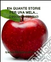 Ma quante storie per una mela. E-book. Formato Mobipocket ebook di Maria Rosaria De Simone
