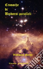 Cronache di Universi paralleli Libro primo - II ed.. E-book. Formato EPUB