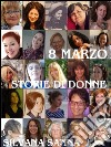 8 marzo - Storie di donne. E-book. Formato EPUB ebook