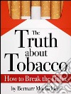The Truth about Tobacco - How to break the habit. E-book. Formato EPUB ebook