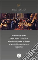 Relazione sull’opera:  Roche, Daniel, Le siècle des lumières en province. Académies et académiciens provinciaux, 1680-1789. E-book. Formato EPUB ebook