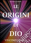 Le origini di dio. E-book. Formato Mobipocket ebook di Vincenzo Scalia
