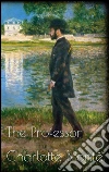 The professor. E-book. Formato Mobipocket ebook di Charlotte Brontë