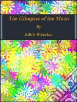 The glimpses of the moon. E-book. Formato EPUB ebook