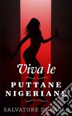 Viva le 'Puttane' Nigeriane. E-book. Formato Mobipocket ebook