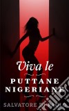 Viva le 'Puttane' Nigeriane. E-book. Formato EPUB ebook