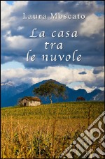 La casa tra le nuvole. E-book. Formato EPUB ebook