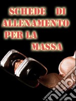 Schede allenamento massa per la palestra. E-book. Formato EPUB ebook