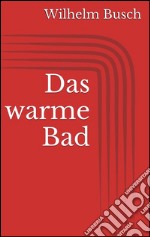 Das warme Bad. E-book. Formato EPUB ebook