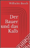 Der Bauer und das Kalb. E-book. Formato EPUB ebook