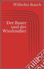 Der Bauer und der Windmüller. E-book. Formato EPUB ebook