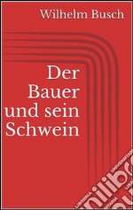 Der Bauer und sein Schwein. E-book. Formato EPUB ebook