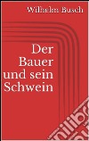 Der Bauer und sein Schwein. E-book. Formato EPUB ebook