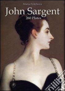 John Sargent: 260 plates. E-book. Formato Mobipocket ebook di Maria Peitcheva