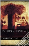Martin Chuzzlewit. E-book. Formato Mobipocket ebook di Charles Dickens