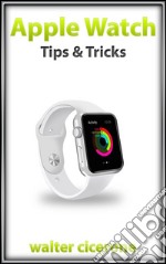 Apple Watch tips & tricks. E-book. Formato EPUB ebook