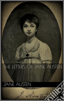 The letters of Jane Austen. E-book. Formato EPUB ebook di Jane Austen