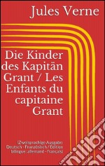 Abenteuer des Kapitän Hatteras / Les aventures du capitaine Hatteras (Zweisprachige Ausgabe: Deutsch - Französisch / Édition bilingue: allemand - français). E-book. Formato EPUB ebook