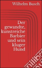 Der gewandte, kunstreiche Barbier und sein kluger Hund. E-book. Formato EPUB ebook