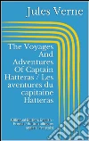 The Voyages And Adventures Of Captain Hatteras / Les aventures du capitaine Hatteras (Bilingual Edition: English - French / Édition bilingue: anglais - français). E-book. Formato EPUB ebook