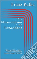 The Metamorphosis / Die Verwandlung (Bilingual Edition: English - German / Zweisprachige Ausgabe: Englisch - Deutsch). E-book. Formato Mobipocket