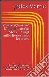 Zwanzigtausend Meilen unter'm Meer / Vingt mille lieues sous les mers (Zweisprachige Ausgabe: Deutsch - Französisch / Édition bilingue: allemand - français). E-book. Formato Mobipocket ebook di Jules Verne