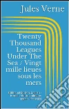 Twenty Thousand Leagues Under The Sea / Vingt mille lieues sous les mers (Bilingual Edition: English - French / Édition bilingue: anglais - français). E-book. Formato EPUB ebook di Jules Verne