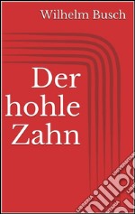 Der hohle Zahn. E-book. Formato EPUB ebook