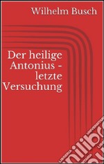 Der heilige Antonius - letzte Versuchung. E-book. Formato EPUB ebook