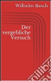 Der vergebliche Versuch. E-book. Formato EPUB ebook