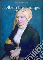 Holbein the Younger: 190 Plates . E-book. Formato EPUB ebook